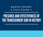 F. Čapek a M. Prudký v Presence and effectiveness of the transcendent God in history