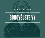 P. Hošek | Bohové jste vy 